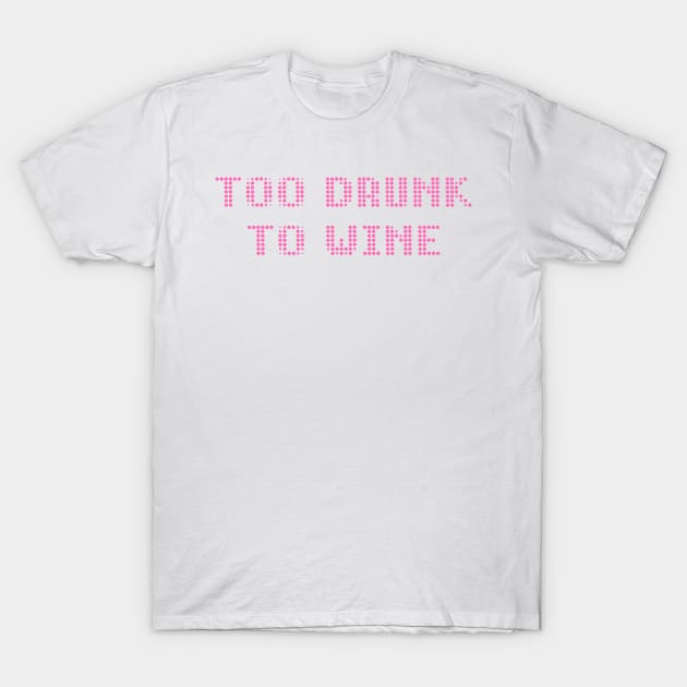 TOO DRUNK TO WINE - IN PINK - CARNIVAL CARIBANA TRINI PARTY DJ T-Shirt by FETERS & LIMERS